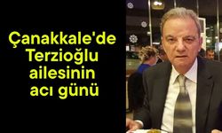 Çanakkale'de Terzioğlu ailesinin acı günü