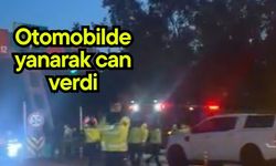 Otomobilde yanarak can verdi