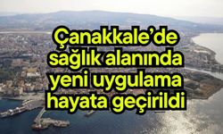 Çanakkale’de sağlık alanında yeni uygulama hayata geçirildi