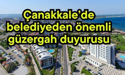 Çanakkale’de belediyeden önemli güzergah duyurusu