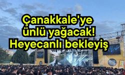 Çanakkale'ye ünlü yağacak! Heyecanlı bekleyiş