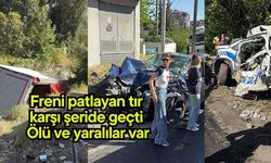 Freni patlayan tır karşı şeride geçti: Ölü ve yaralılar var