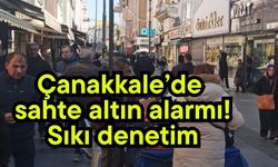 Çanakkale’de sahte altın alarmı! Sıkı denetim