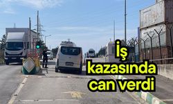 İş kazasında can verdi