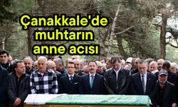 Çanakkale'de muhtarın anne acısı