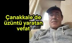 Çanakkale’de üzüntü yaratan vefat