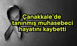 Çanakkale’de tanınmış muhasebeci hayatını kaybetti