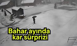 Bahar ayında kar sürprizi