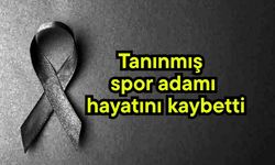 Tanınmış spor adamı hayatını kaybetti