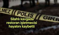 Silahlı kavgada restoran işletmecisi hayatını kaybetti