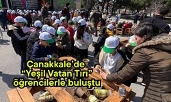 Çanakkale’de “Yeşil Vatan Tırı” öğrencilerle buluştu