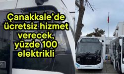 Çanakkale’de ücretsiz hizmet verecek, yüzde 100 elektrikli