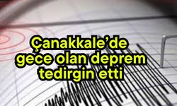 Çanakkale’de gece olan deprem tedirgin etti