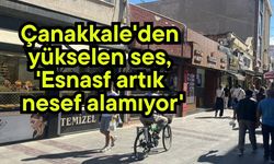 Çanakkale'den yükselen ses, 'Esnasf artık nesef alamıyor'