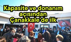 Kapasite ve donanım açısından Çanakkale’de ilk