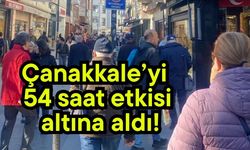 Çanakkale’yi 54 saat etkisi altına aldı!