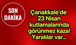 Çanakkale'de 23 Nisan kutlamalarında görünmez kaza! Yaralılar var...
