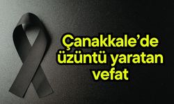 Çanakkale’de üzüntü yaratan vefat