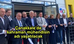 Çanakkale’de kahraman mühendisin adı yaşatılacak