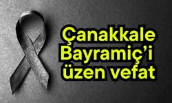Çanakkale Bayramiç’i üzen vefat