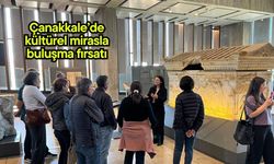 Çanakkale’de kültürel mirasla buluşma fırsatı