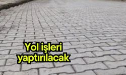 Yol işleri yaptırılacak