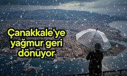 Çanakkale'ye yağmur geri dönüyor