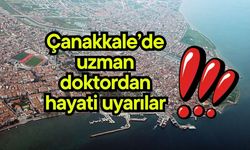 Çanakkale’de uzman doktordan hayati uyarılar
