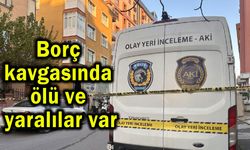 Borç kavgasında ölü ve yaralılar var