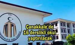 Çanakkale’de 16 derslikli okul yaptırılacak
