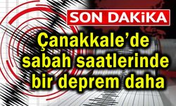 Çanakkale’de sabah saatlerinde bir deprem daha