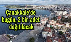 Çanakkale’de bugün 2 bin adet dağıtılacak
