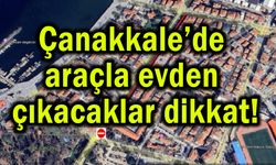 Çanakkale’de araçla evden çıkacaklar dikkat!