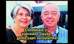 Çanakkale’yi kahreden olayda, geniş çaplı soruşturma!