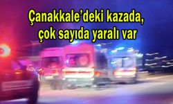 Çanakkale’deki kazada çok sayıda yaralı var