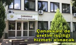 Çanakkale'de üretim işçiliği hizmeti alınacak