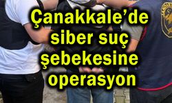 Çanakkale’de siber suç şebekesine operasyon