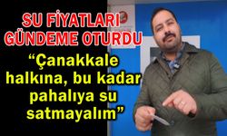 Çanakkale’de su fiyatları gündeme oturdu!