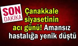 Çanakkale siyasetinin acı günü