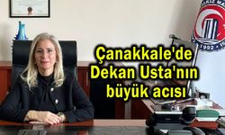 Çanakkale'de Dekan Usta'nın büyük acısı