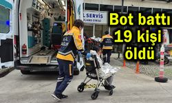Bot battı 19 kişi hayatını kaybetti