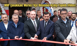 MHP Çanakkale Merkez İlçe Binasının Açılışı Yapıldı (Video)