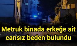 Metruk binada erkeğe ait cansız beden bulundu