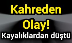 Kahreden olay! Kayalıklardan düştü