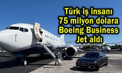 Türk iş insanı 75 milyon dolara Boeing Business Jet aldı