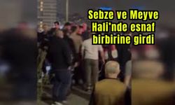 Sebze ve Meyve Hali’nde esnaf birbirine girdi (Video)
