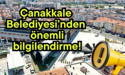 Çanakkale Belediyesi’nden önemli bilgilendirme!