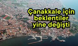 Çanakkale için beklentiler yine değişti