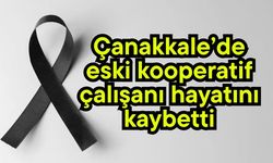 Çanakkale’de eski kooperatif çalışanı hayatını kaybetti