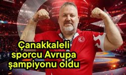 Çanakkaleli sporcu Avrupa şampiyonu oldu